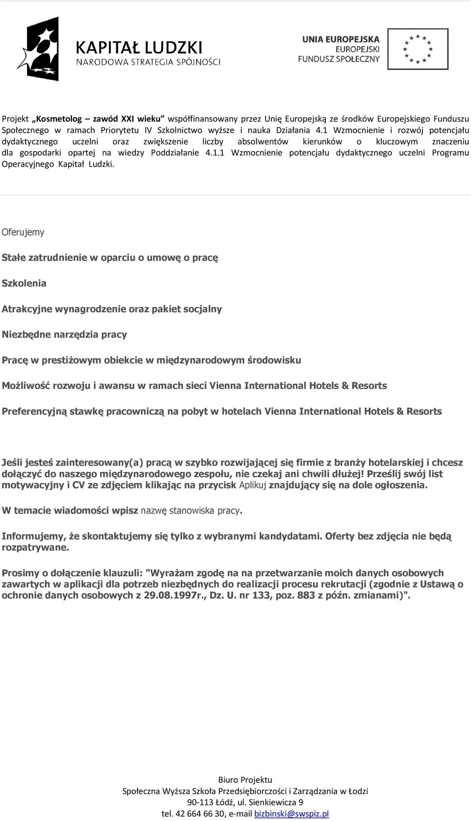 zainteresowany(a) pracą w szybko rozwijającej się firmie z branży hotelarskiej i chcesz dołączyć do naszego międzynarodowego zespołu, nie czekaj ani chwili dłużej!