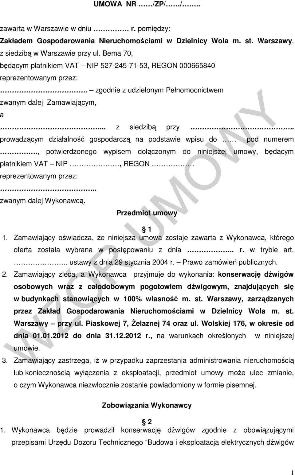 . prowadzącym działalność gospodarczą na podstawie wpisu do pod numerem., potwierdzonego wypisem dołączonym do niniejszej umowy, będącym płatnikiem VAT NIP, REGON reprezentowanym przez:.