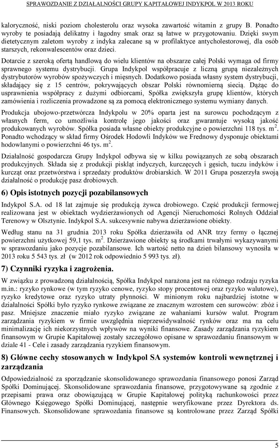 Dotarcie z szeroką ofertą handlową do wielu klientów na obszarze całej Polski wymaga od firmy sprawnego systemu dystrybucji.