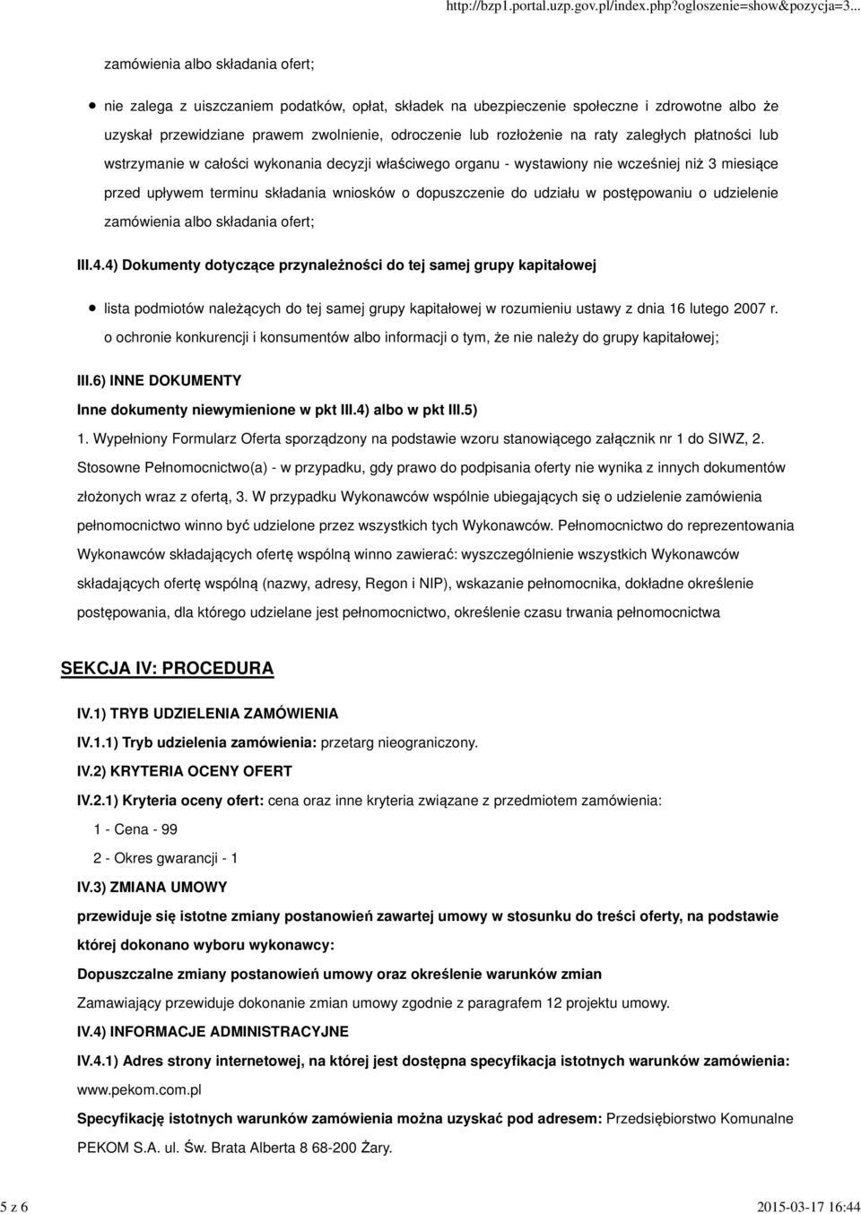 o dopuszczenie do udziału w postępowaniu o udzielenie zamówienia albo składania ofert; III.4.
