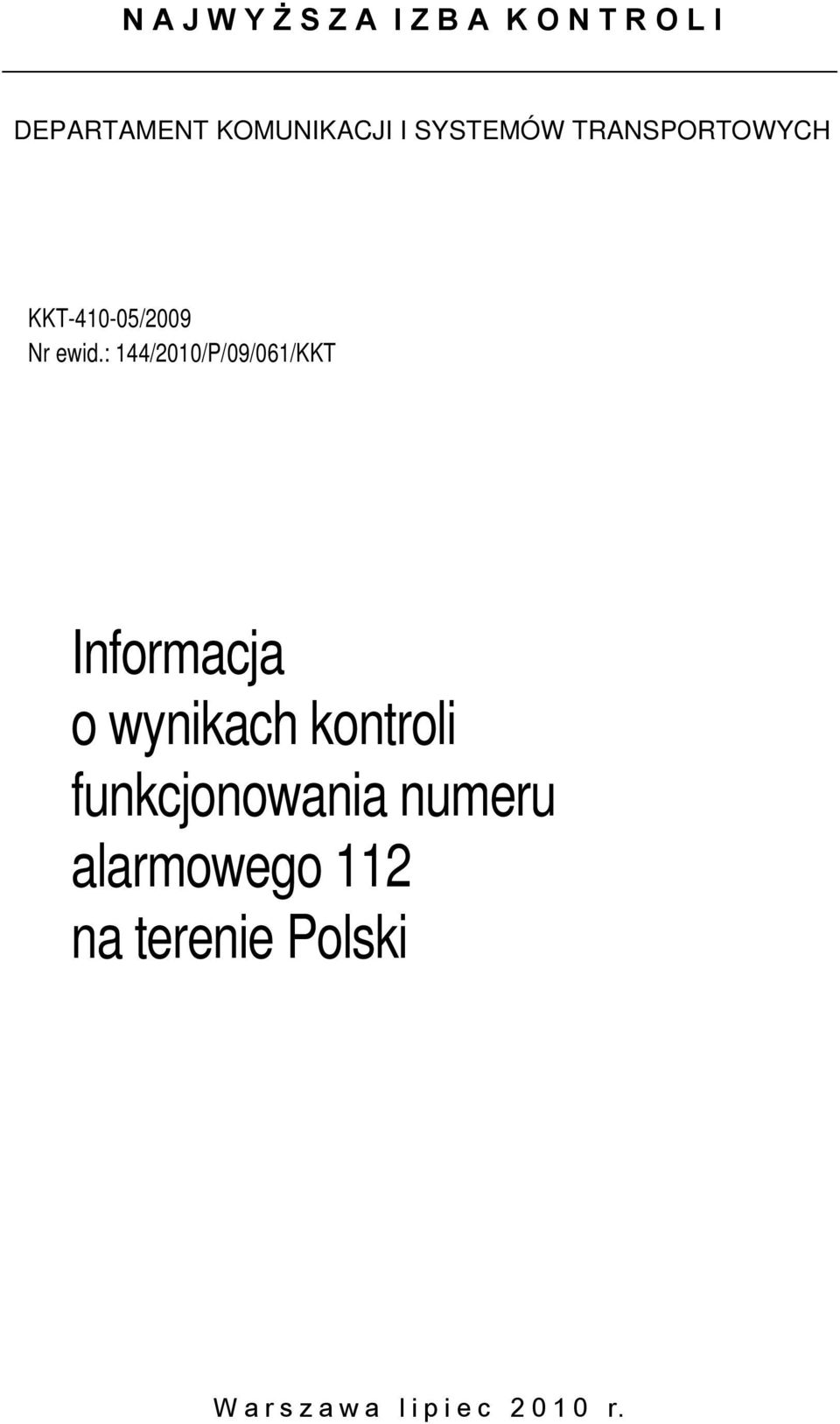 : 144/2010/P/09/061/KKT Informacja o wynikach kontroli