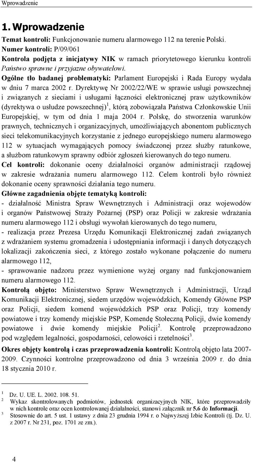 Ogólne tło badanej problematyki: Parlament Europejski i Rada Europy wydała w dniu 7 marca 2002 r.