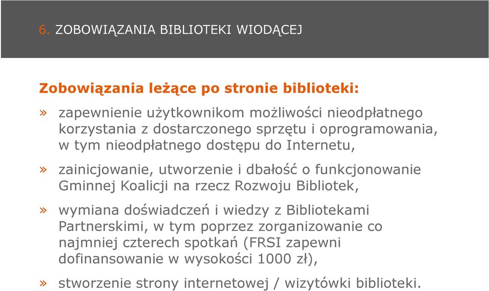 funkcjonowanie Gminnej Koalicji na rzecz Rozwoju Bibliotek,» wymiana doświadczeń i wiedzy z Bibliotekami Partnerskimi, w tym poprzez