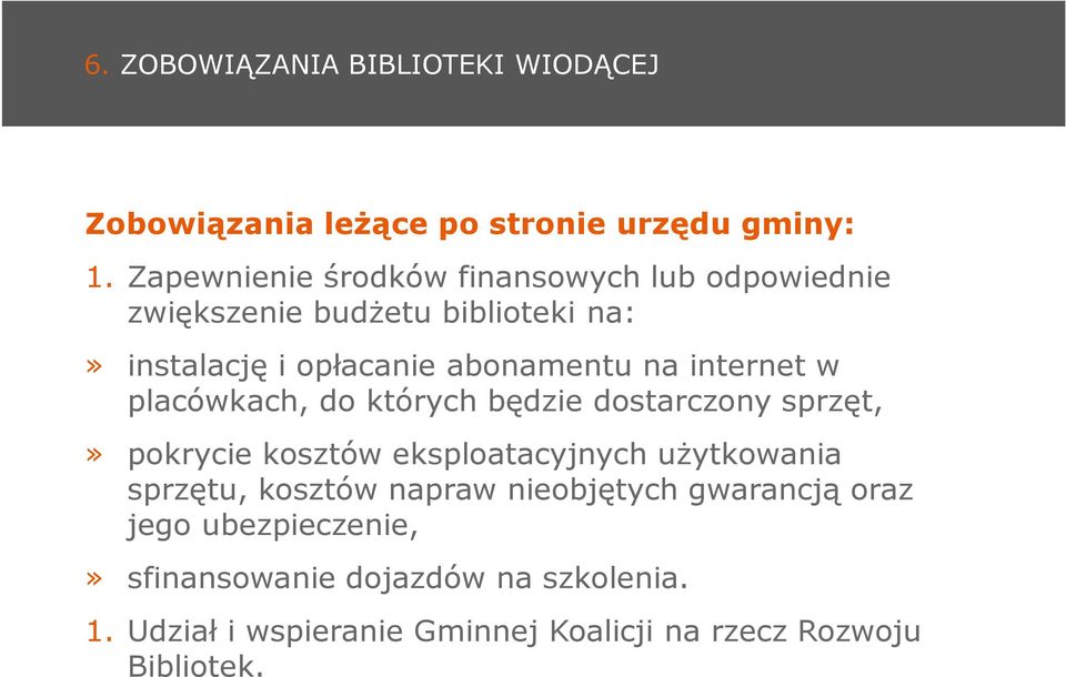 internet w placówkach, do których będzie dostarczony sprzęt,» pokrycie kosztów eksploatacyjnych uŝytkowania sprzętu,