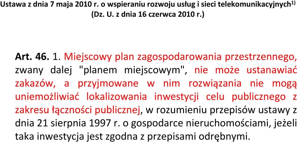 nim rozwiązania nie mogą uniemożliwiać lokalizowania inwestycji celu publicznego z zakresu łączności publicznej, w rozumieniu