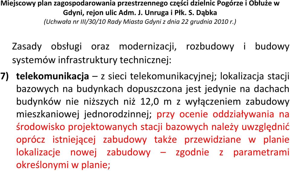 ) Zasady obsługi oraz modernizacji, rozbudowy i budowy systemów infrastruktury technicznej: 7) telekomunikacja z sieci telekomunikacyjnej; lokalizacja stacji bazowych na