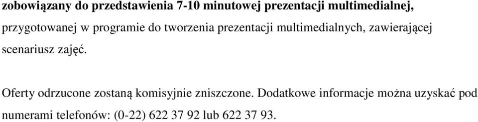 zawierającej scenariusz zajęć. Oferty odrzucone zostaną komisyjnie zniszczone.