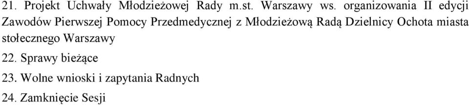 Młodzieżową Radą Dzielnicy Ochota miasta stołecznego Warszawy 22.