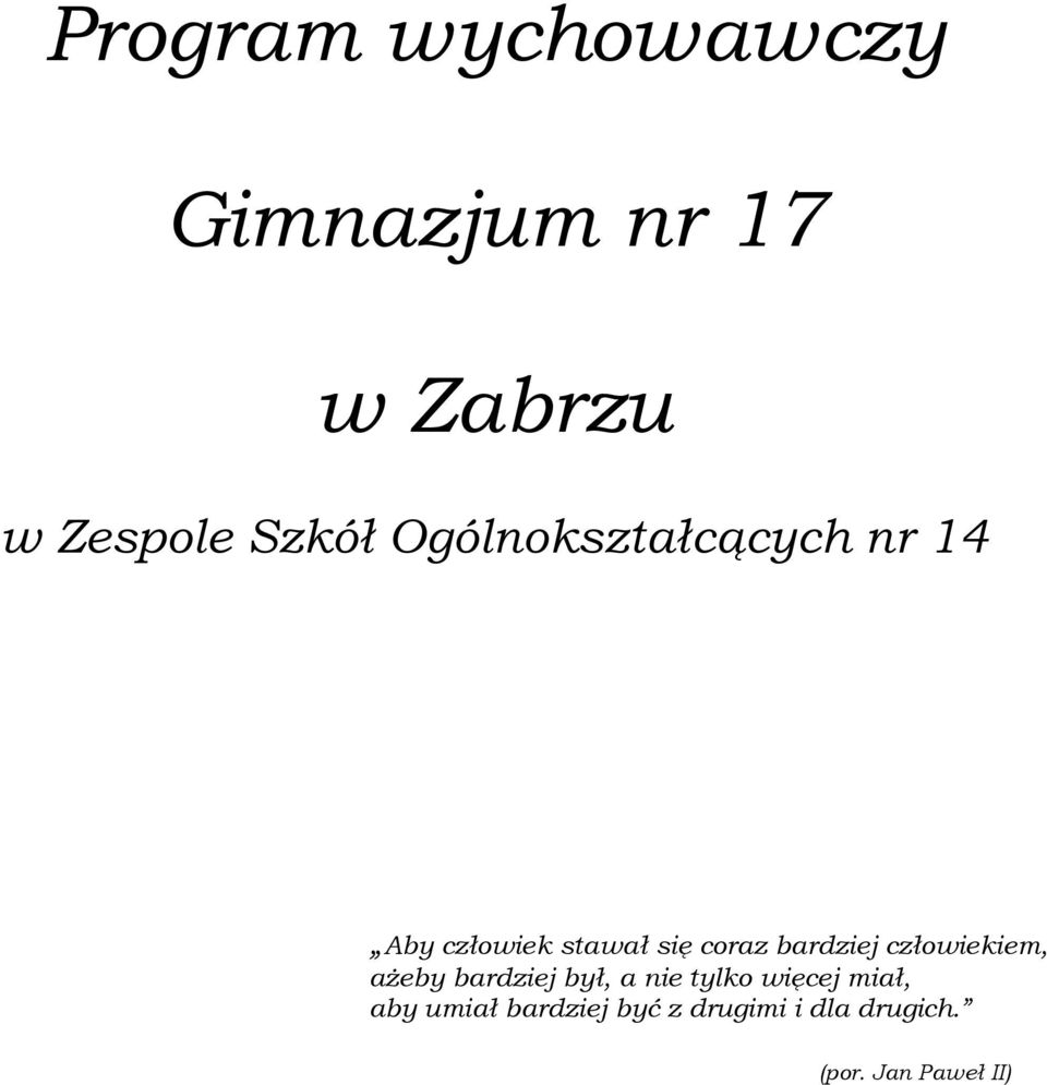 bardziej człowiekiem, ażeby bardziej był, a nie tylko więcej