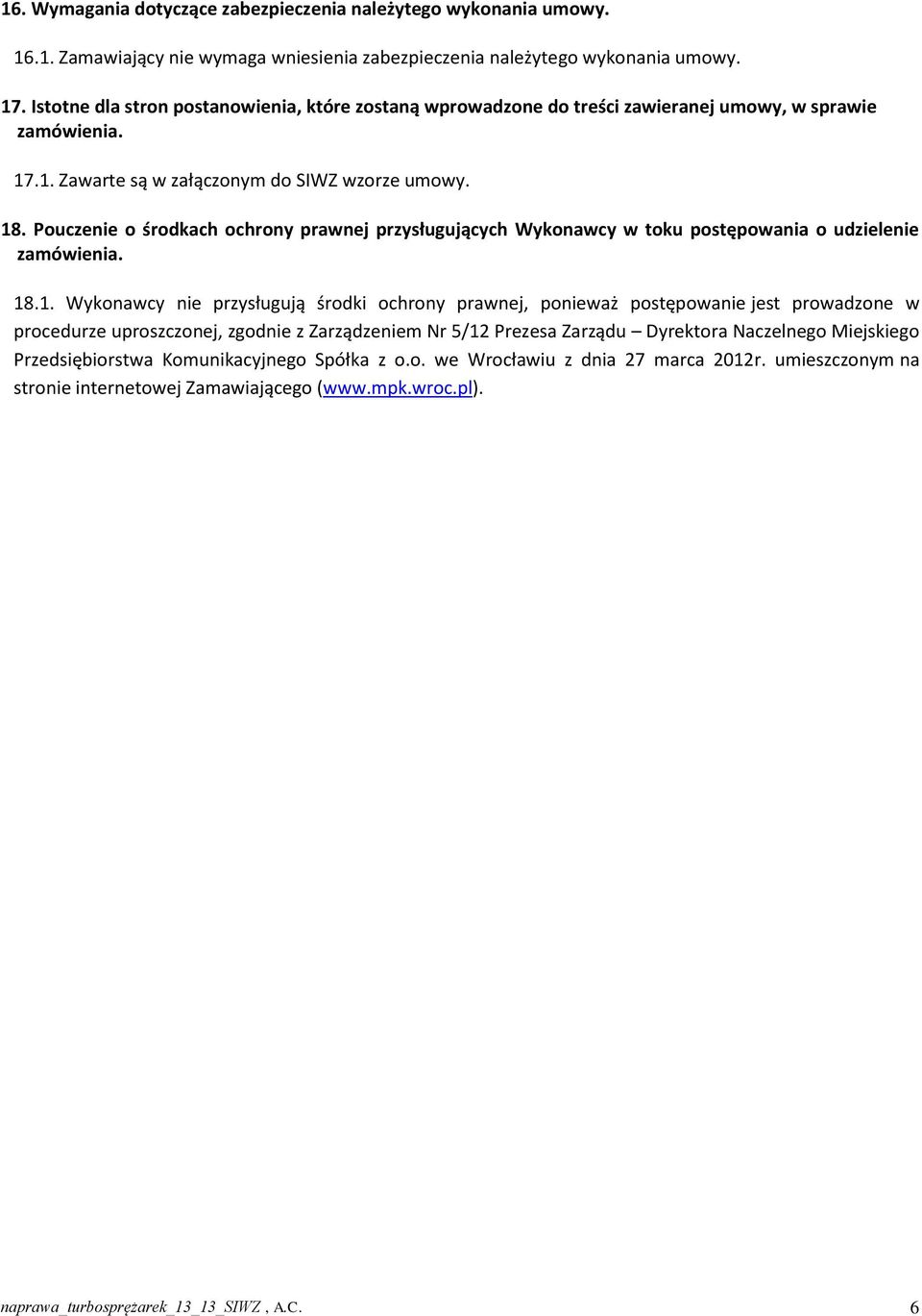 Pouczenie o środkach ochrony prawnej przysługujących Wykonawcy w toku postępowania o udzielenie zamówienia. 18