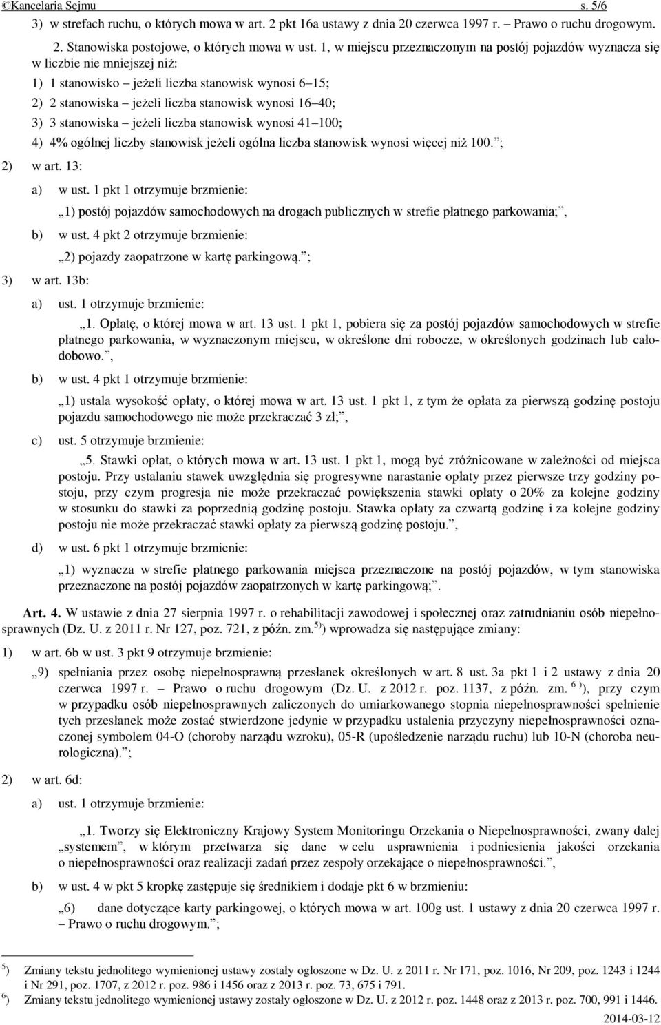 stanowiska jeżeli liczba stanowisk wynosi 41 100; 4) 4% ogólnej liczby stanowisk jeżeli ogólna liczba stanowisk wynosi więcej niż 100. ; 2) w art. 13: a) w ust.