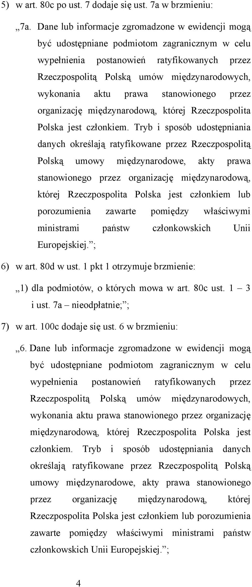 aktu prawa stanowionego przez organizację międzynarodową, której Rzeczpospolita Polska jest członkiem.