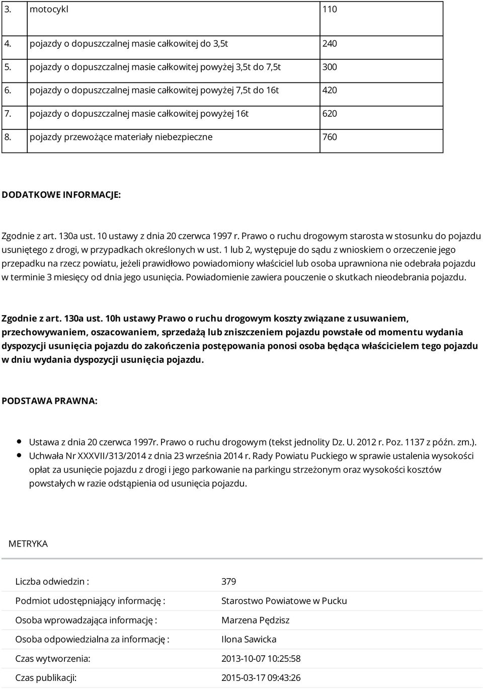 pojazdy przewożące materiały niebezpieczne 760 DODATKOWE INFORMACJE: Zgodnie z art. 130a ust. 10 ustawy z dnia 20 czerwca 1997 r.