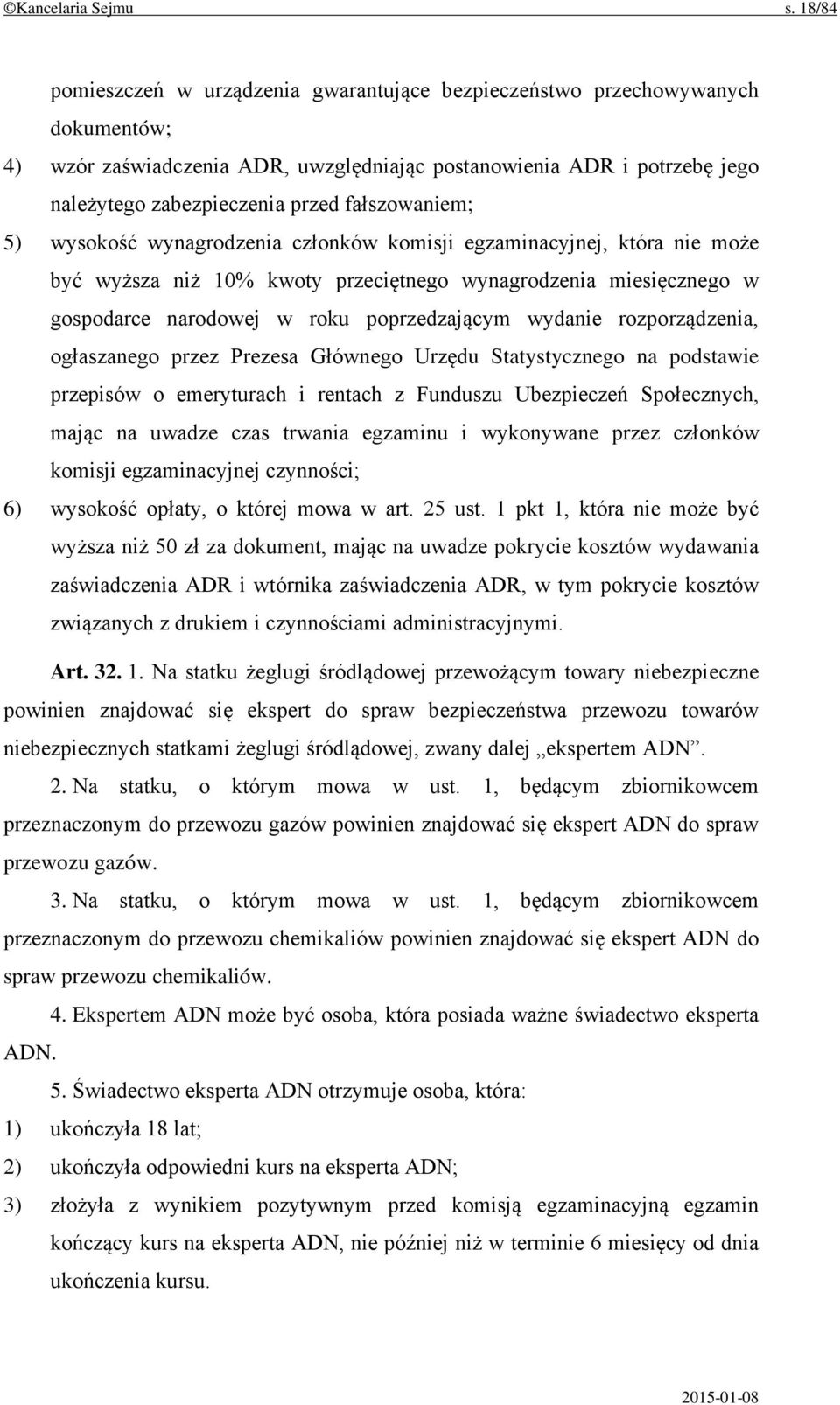 fałszowaniem; 5) wysokość wynagrodzenia członków komisji egzaminacyjnej, która nie może być wyższa niż 10% kwoty przeciętnego wynagrodzenia miesięcznego w gospodarce narodowej w roku poprzedzającym