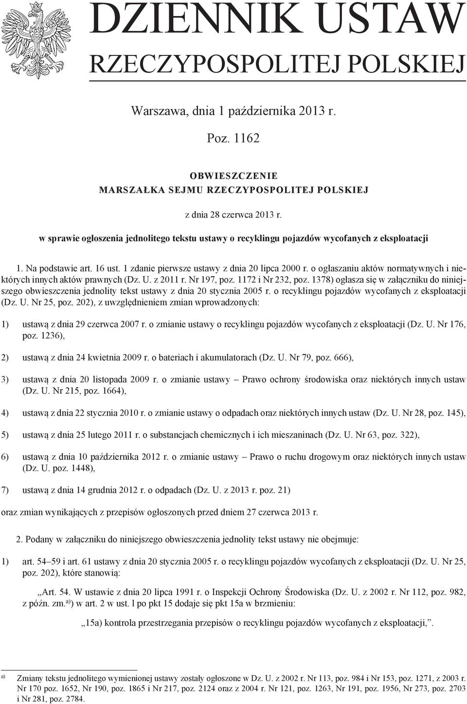 o ogłaszaniu aktów normatywnych i niektórych innych aktów prawnych (Dz. U. z 2011 r. Nr 197, poz. 1172 i Nr 232, poz.