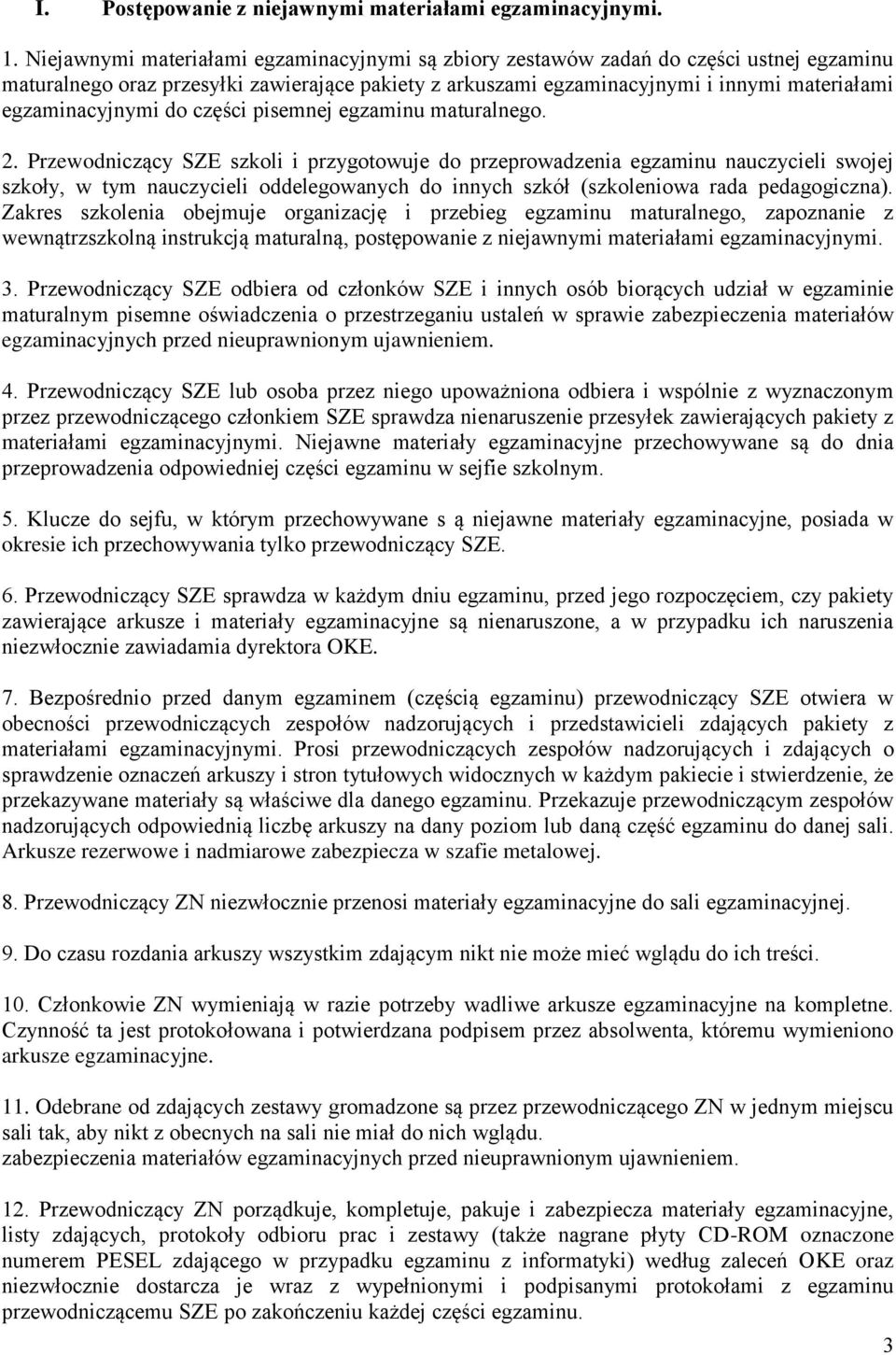 egzaminacyjnymi do części pisemnej egzaminu maturalnego. 2.