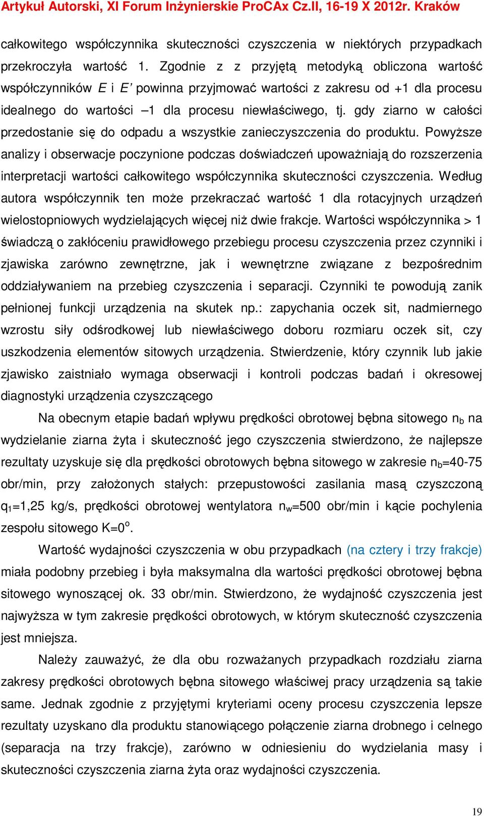 gdy ziarno w całości przedostanie się do odpadu a wszystkie zanieczyszczenia do produktu.