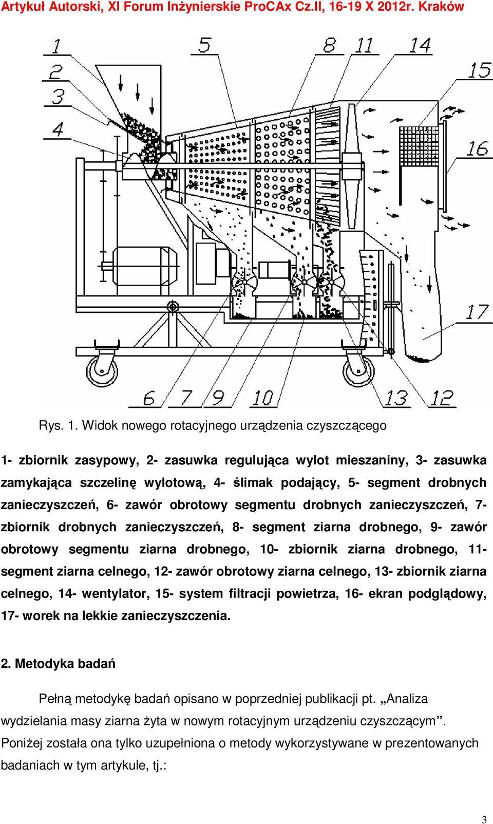 zanieczyszczeń, 6- zawór obrotowy segmentu drobnych zanieczyszczeń, 7- zbiornik drobnych zanieczyszczeń, 8- segment ziarna drobnego, 9- zawór obrotowy segmentu ziarna drobnego, 10- zbiornik ziarna