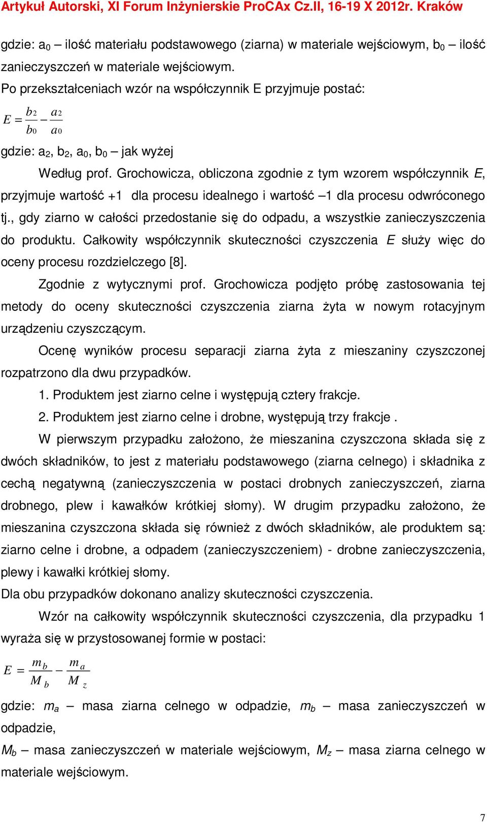 Grochowicza, obliczona zgodnie z tym wzorem współczynnik E, przyjmuje wartość +1 dla procesu idealnego i wartość 1 dla procesu odwróconego tj.