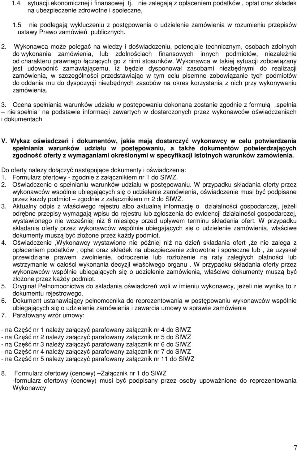 Wykonawca może polegać na wiedzy i doświadczeniu, potencjale technicznym, osobach zdolnych do wykonania zamówienia, lub zdolnościach finansowych innych podmiotów, niezależnie od charakteru prawnego