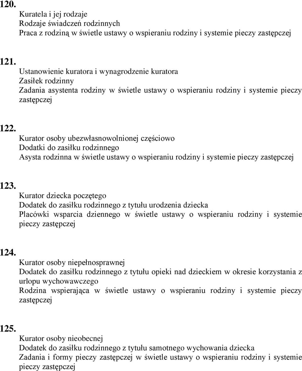 Kurator osoby ubezwłasnowolnionej częściowo Dodatki do zasiłku rodzinnego Asysta rodzinna w świetle ustawy o wspieraniu rodziny i systemie pieczy 123.