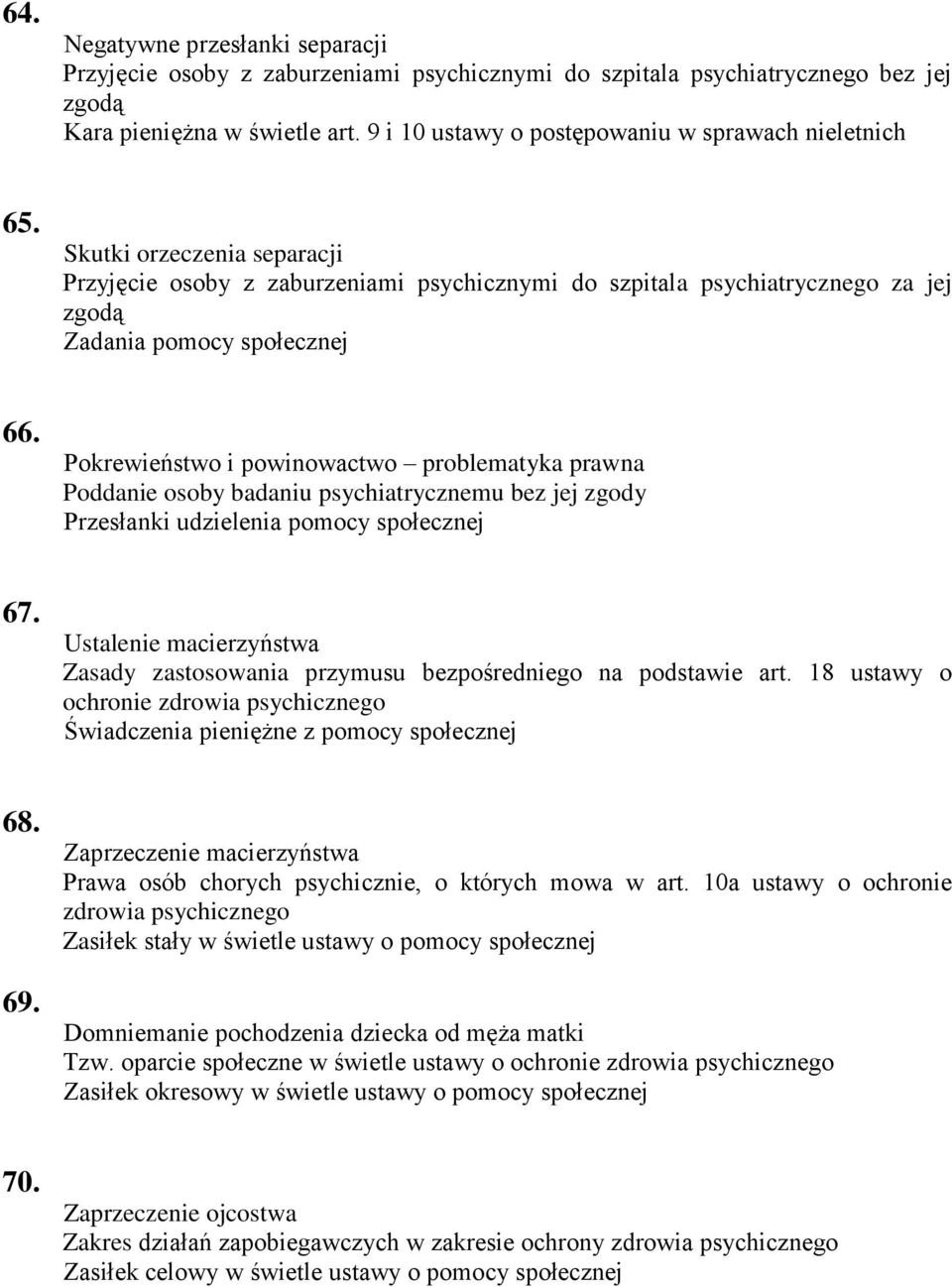 Pokrewieństwo i powinowactwo problematyka prawna Poddanie osoby badaniu psychiatrycznemu bez jej zgody Przesłanki udzielenia pomocy społecznej 67.