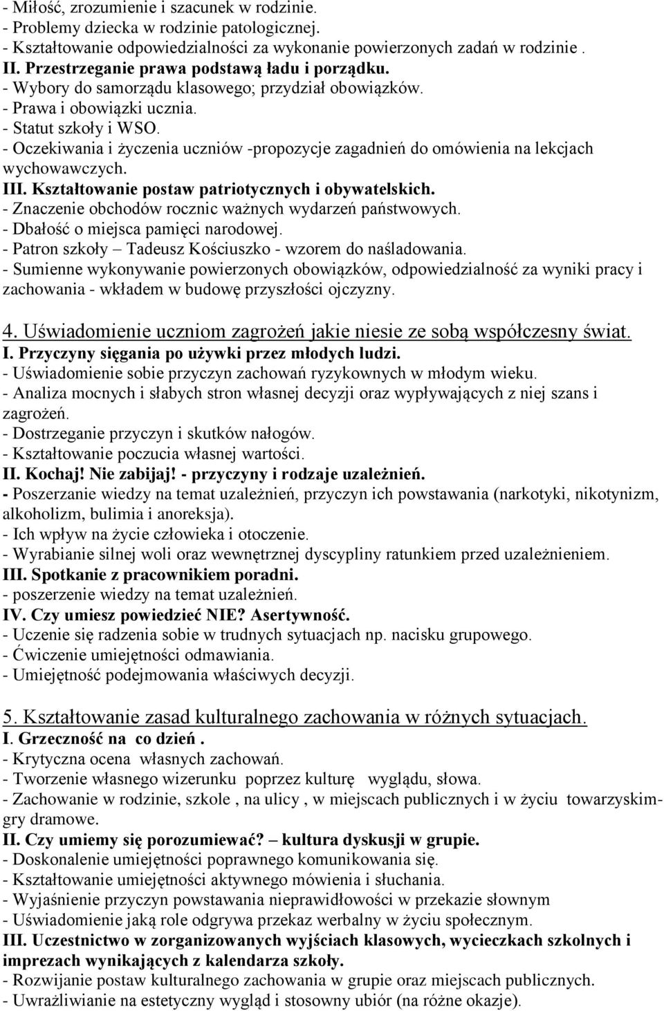 - Oczekiwania i życzenia uczniów -propozycje zagadnień do omówienia na lekcjach wychowawczych. III. Kształtowanie postaw patriotycznych i obywatelskich.