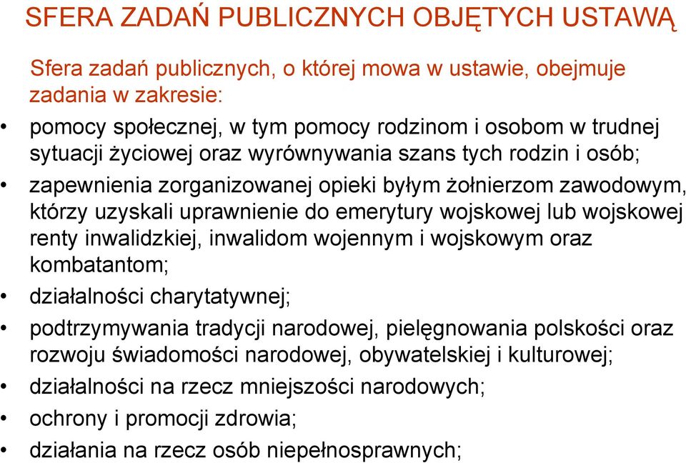 wojskowej lub wojskowej renty inwalidzkiej, inwalidom wojennym i wojskowym oraz kombatantom; działalności charytatywnej; podtrzymywania tradycji narodowej, pielęgnowania