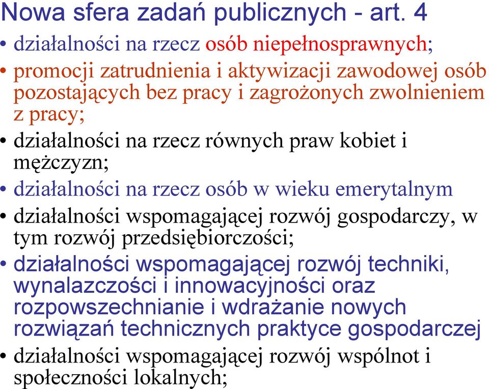 pracy; działalności na rzecz równych praw kobiet i mężczyzn; działalności na rzecz osób w wieku emerytalnym działalności wspomagającej rozwój