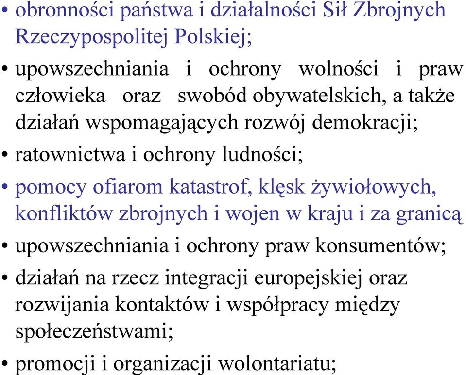katastrof, klęsk żywiołowych, konfliktów zbrojnych i wojen w kraju i za granicą upowszechniania i ochrony praw konsumentów;