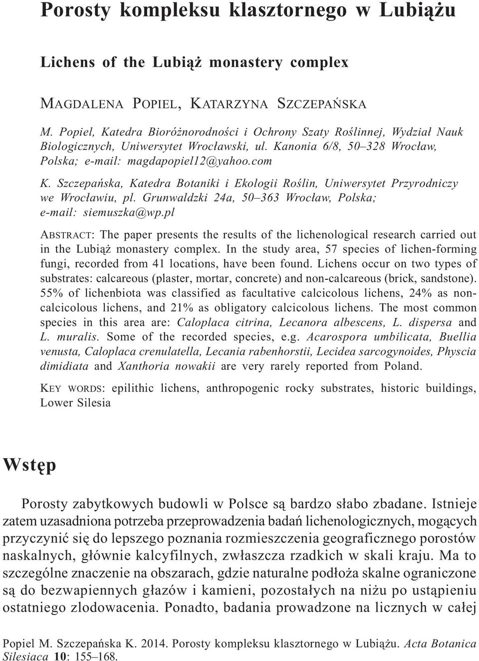 Szczepañska, Katedra Botaniki i Ekologii Roœlin, Uniwersytet Przyrodniczy we Wroc³awiu, pl. Grunwaldzki 24a, 50 363 Wroc³aw, Polska; e-mail: siemuszka@wp.