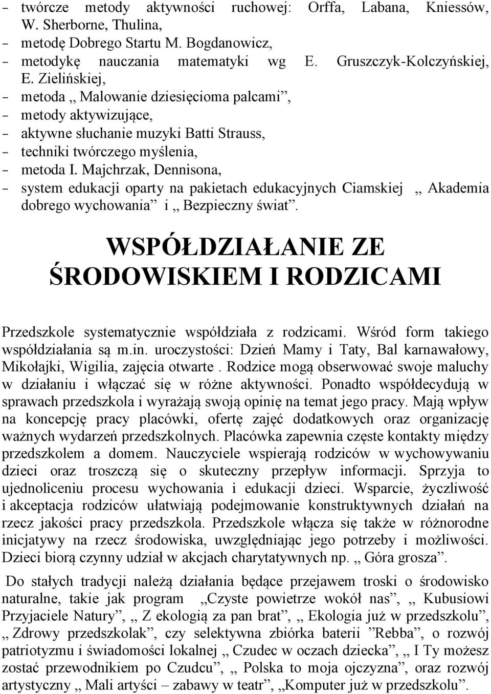 Majchrzak, Dennisona, - system edukacji oparty na pakietach edukacyjnych Ciamskiej Akademia dobrego wychowania i Bezpieczny świat.