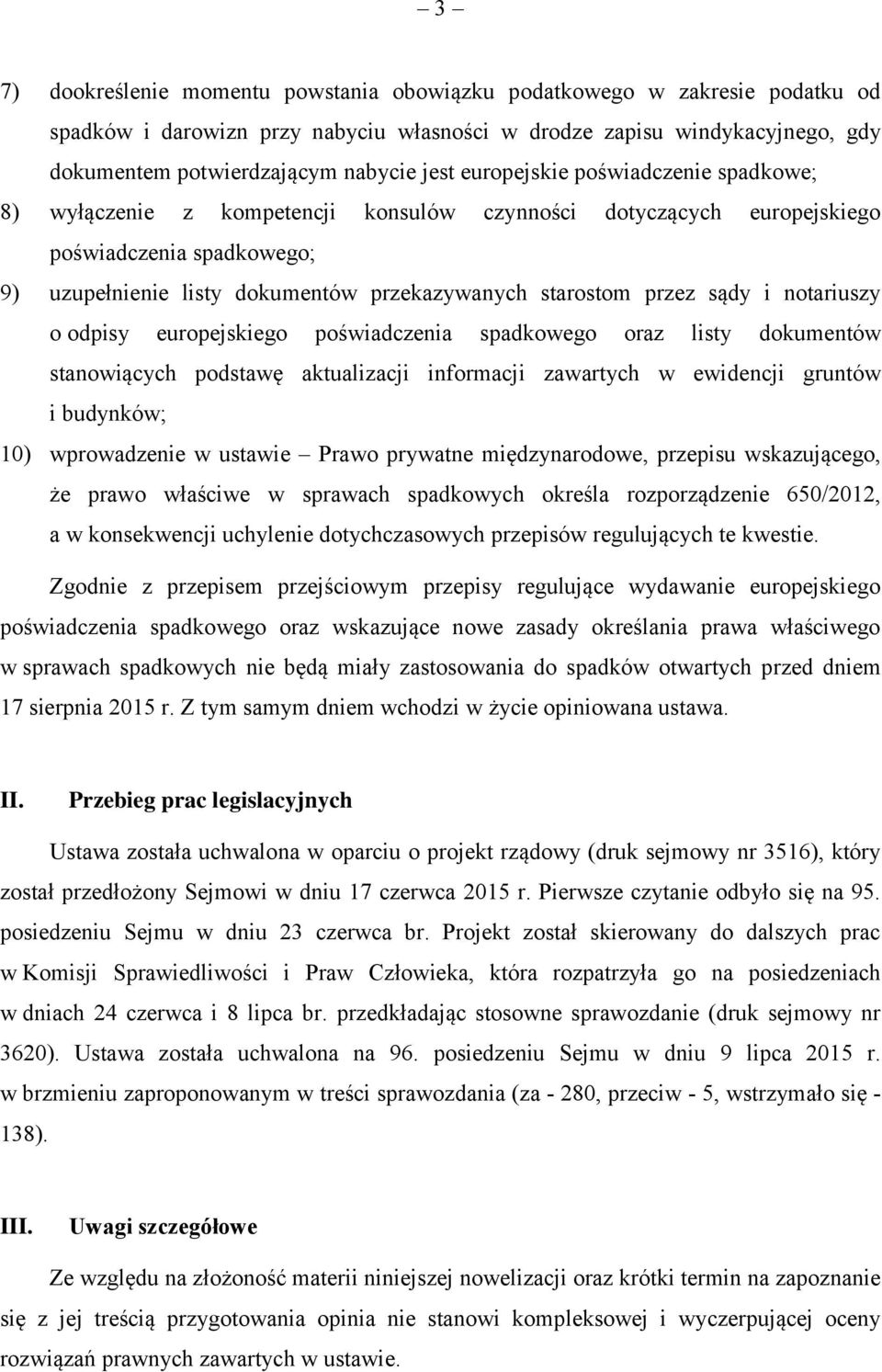 sądy i notariuszy o odpisy europejskiego poświadczenia spadkowego oraz listy dokumentów stanowiących podstawę aktualizacji informacji zawartych w ewidencji gruntów i budynków; 10) wprowadzenie w