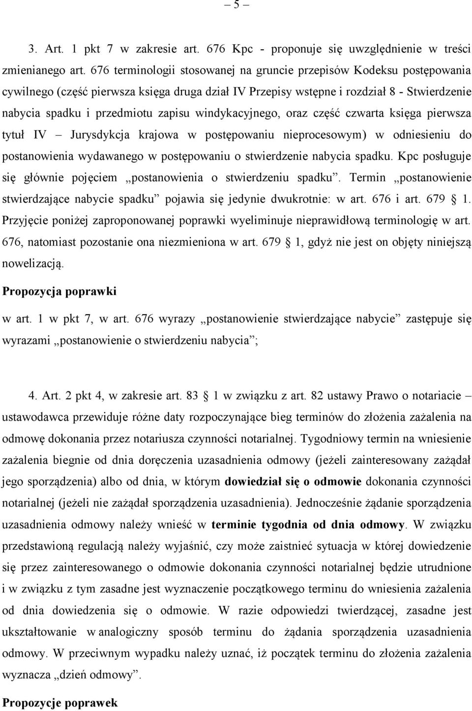 windykacyjnego, oraz część czwarta księga pierwsza tytuł IV Jurysdykcja krajowa w postępowaniu nieprocesowym) w odniesieniu do postanowienia wydawanego w postępowaniu o stwierdzenie nabycia spadku.