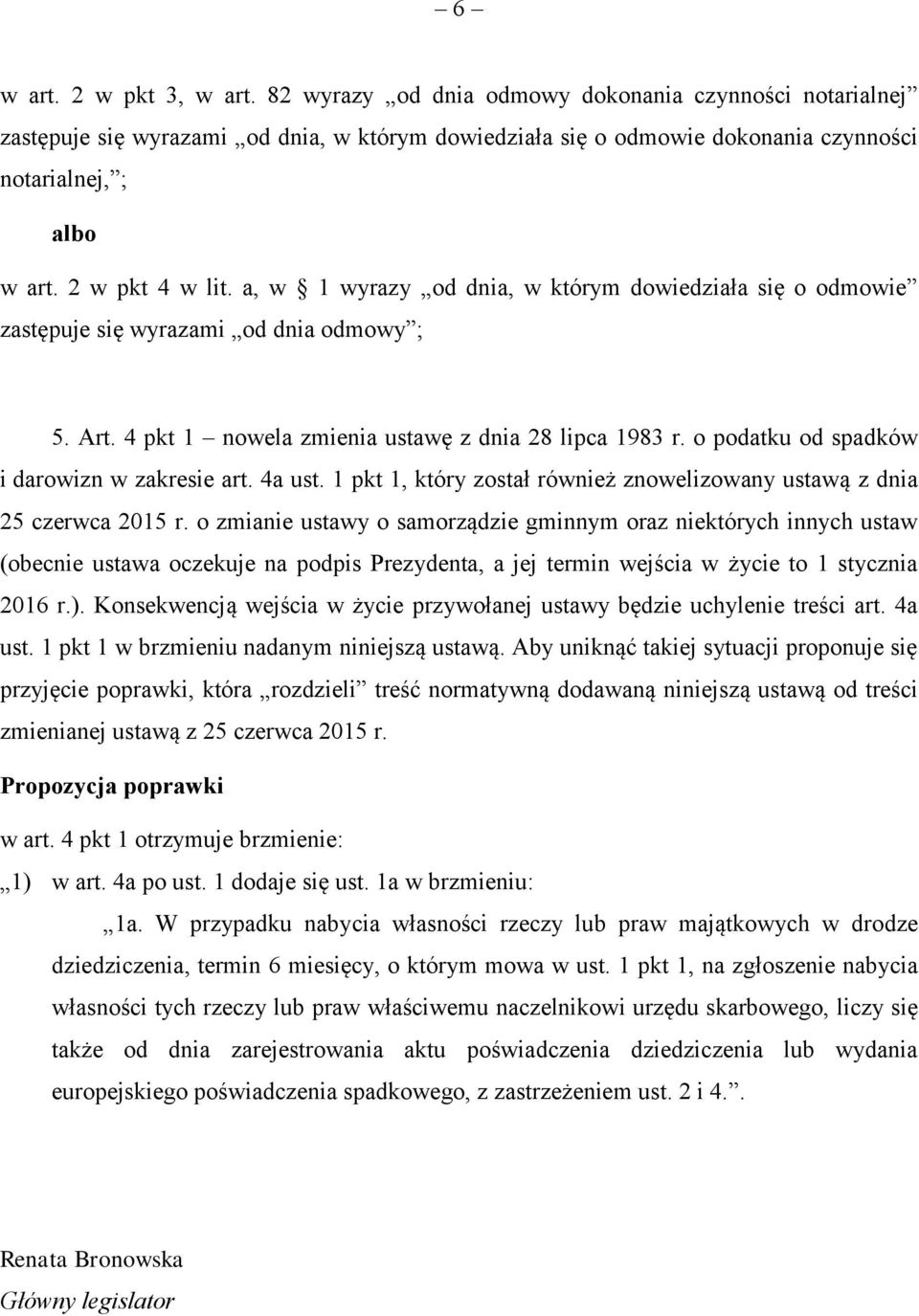 o podatku od spadków i darowizn w zakresie art. 4a ust. 1 pkt 1, który został również znowelizowany ustawą z dnia 25 czerwca 2015 r.