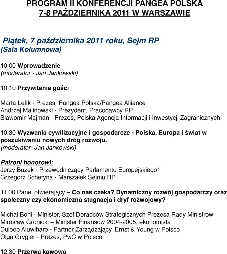 30 Wyzwania cywilizacyjne i gospodarcze - Polska, Europa i świat w poszukiwaniu nowych dróg rozwoju.