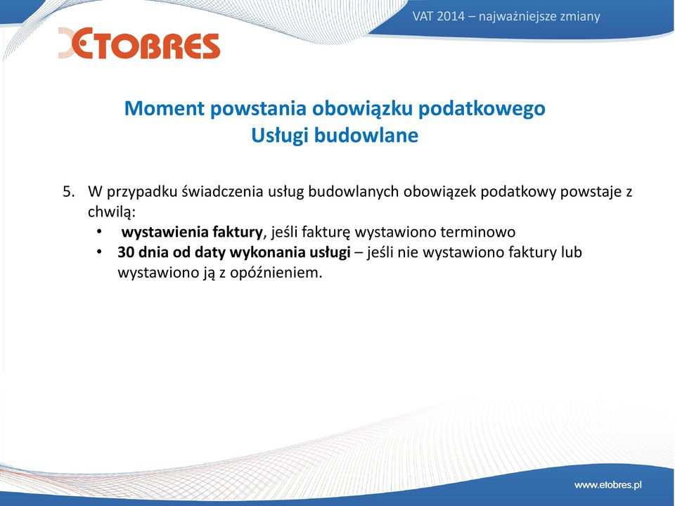 W przypadku świadczenia usług budowlanych obowiązek podatkowy powstaje z