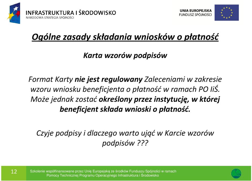 Może jednak zostaćokreślony przez instytucję, w której beneficjent składa wnioski o płatność.