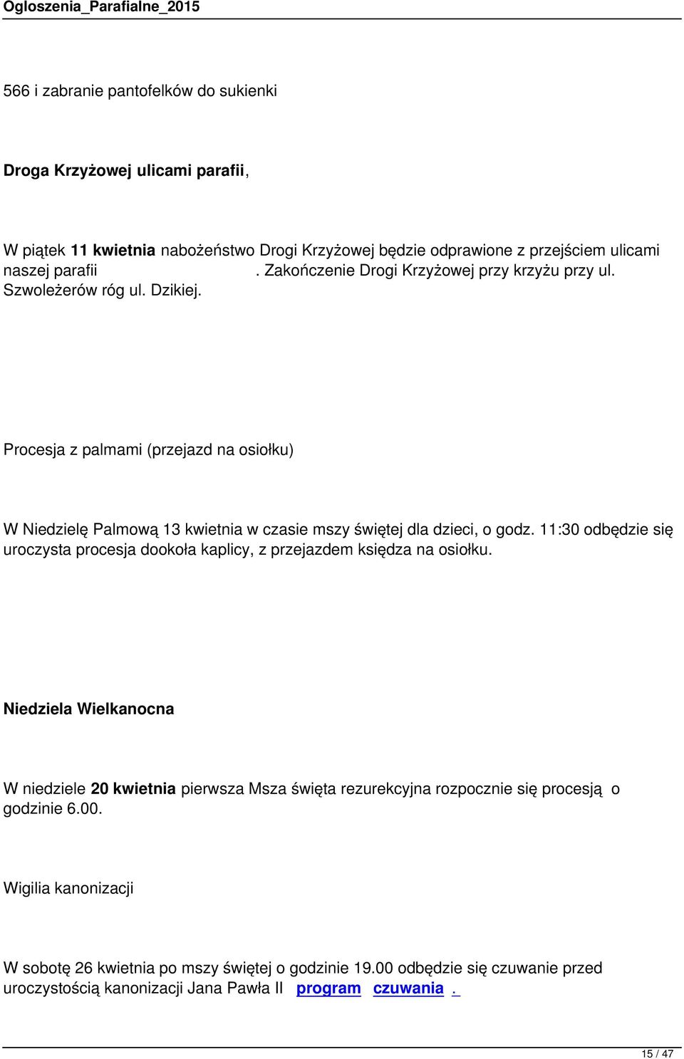 Procesja z palmami (przejazd na osiołku) W Niedzielę Palmową 13 kwietnia w czasie mszy świętej dla dzieci, o godz.