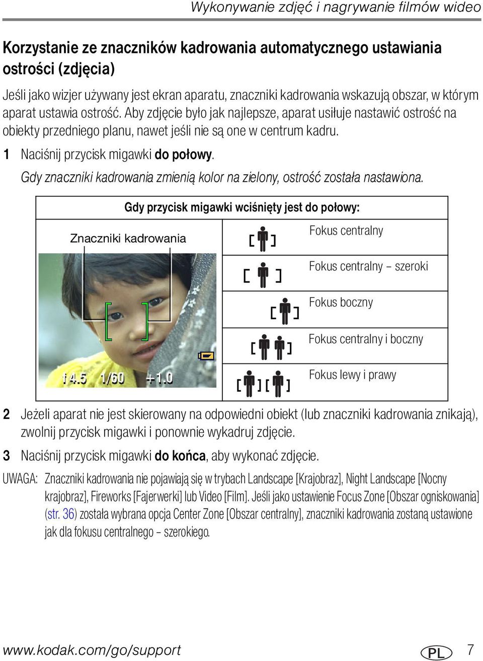1 Naciśnij przycisk migawki do połowy. Gdy znaczniki kadrowania zmienią kolor na zielony, ostrość została nastawiona.