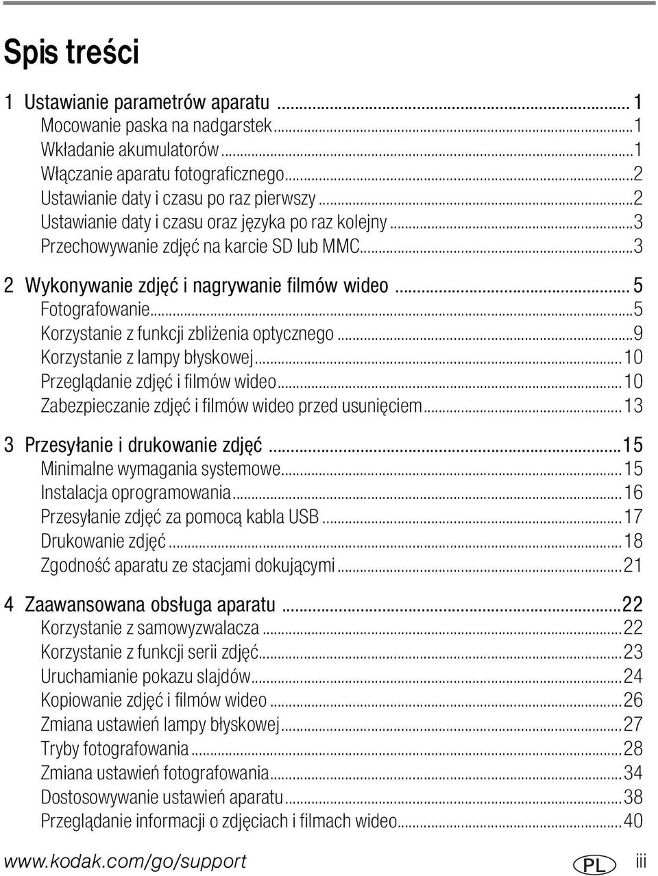 ..5 Korzystanie z funkcji zbliżenia optycznego...9 Korzystanie z lampy błyskowej...10 Przeglądanie zdjęć i filmów wideo...10 Zabezpieczanie zdjęć i filmów wideo przed usunięciem.