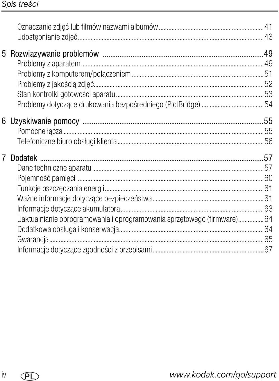 ..55 Telefoniczne biuro obsługi klienta...56 7 Dodatek...57 Dane techniczne aparatu...57 Pojemność pamięci...60 Funkcje oszczędzania energii...61 Ważne informacje dotyczące bezpieczeństwa.