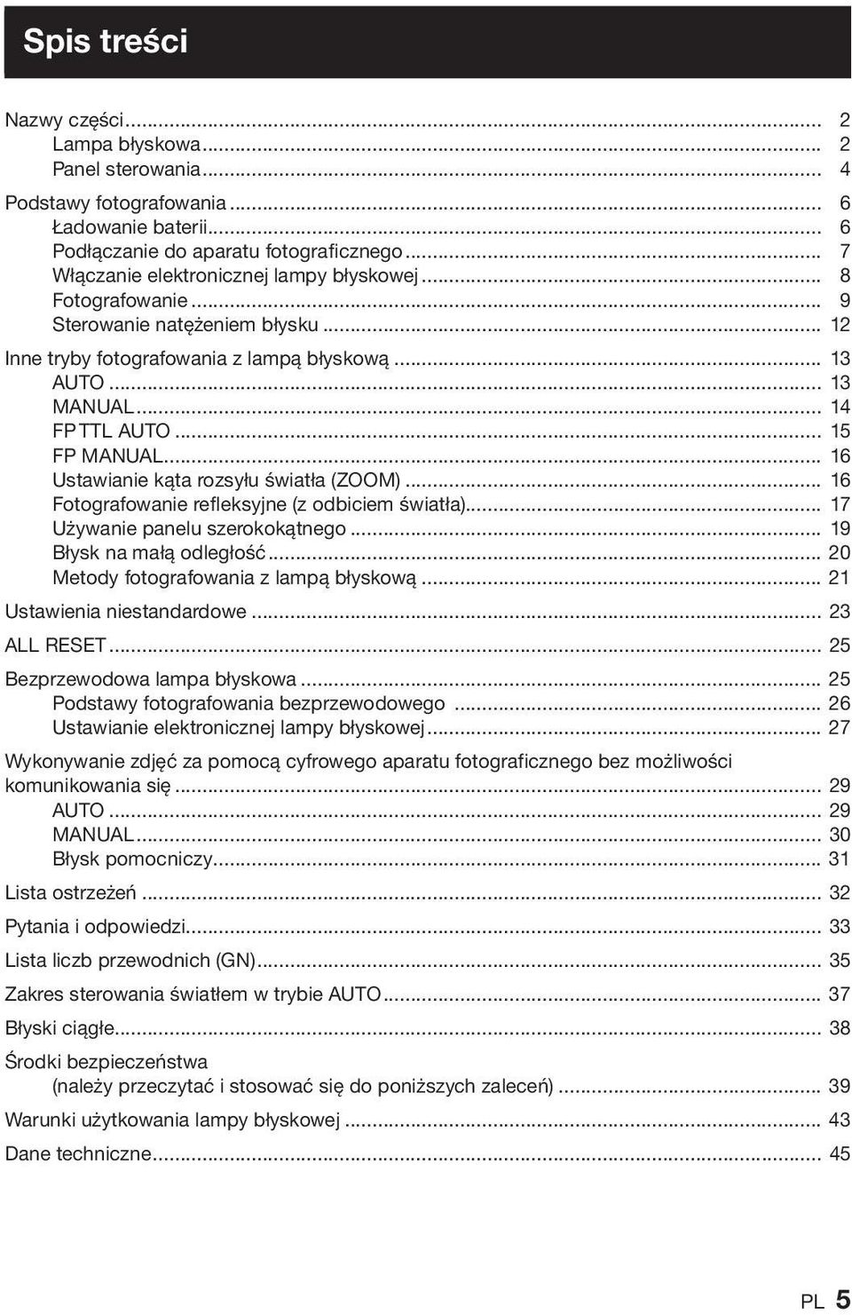 .. 15 FP MANUAL... 16 Ustawianie kąta rozsyłu światła (ZOOM)... 16 Fotografowanie refleksyjne (z odbiciem światła)... 17 Używanie panelu szerokokątnego... 19 Błysk na małą odległość.