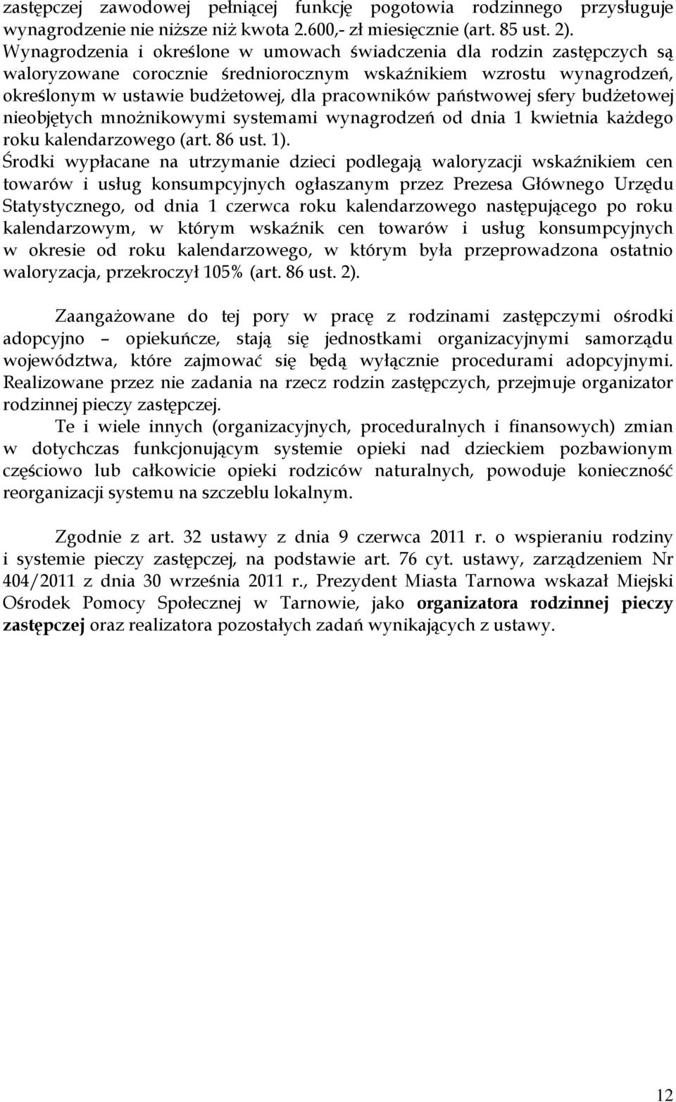 państwowej sfery budżetowej nieobjętych mnożnikowymi systemami wynagrodzeń od dnia 1 kwietnia każdego roku kalendarzowego (art. 86 ust. 1).