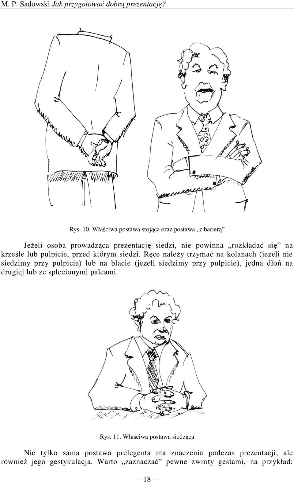 przed którym siedzi.