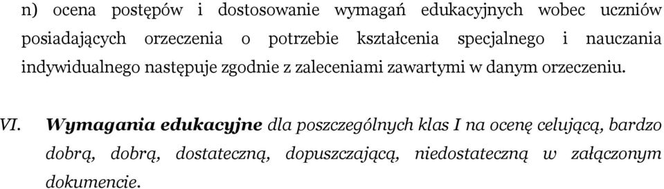 zaleceniami zawartymi w danym orzeczeniu. VI.