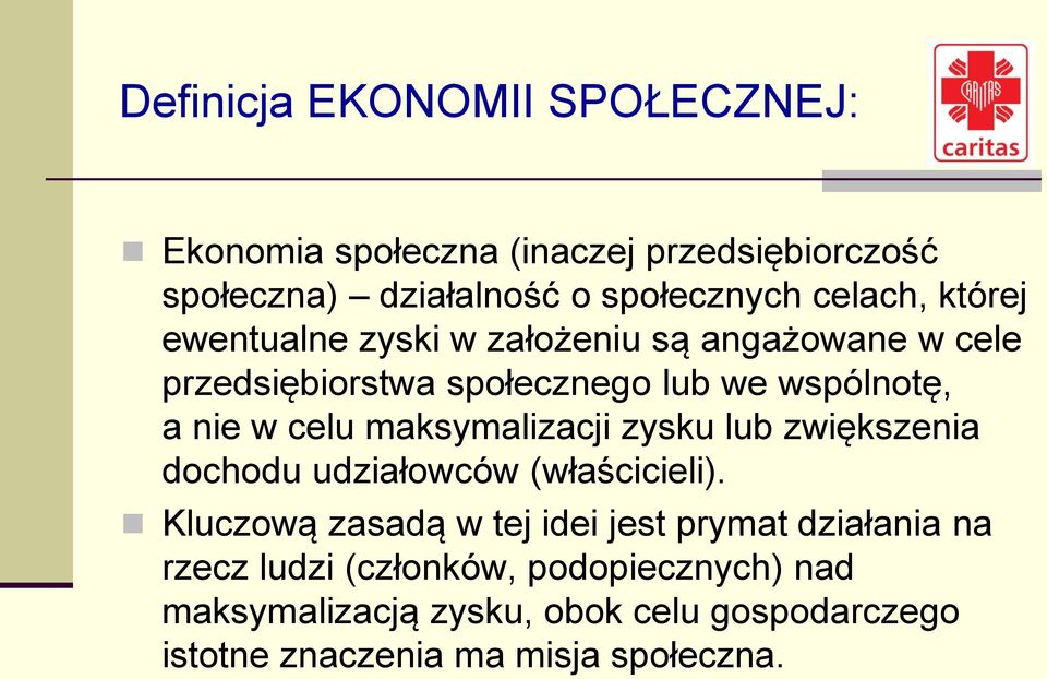 maksymalizacji zysku lub zwiększenia dochodu udziałowców (właścicieli).