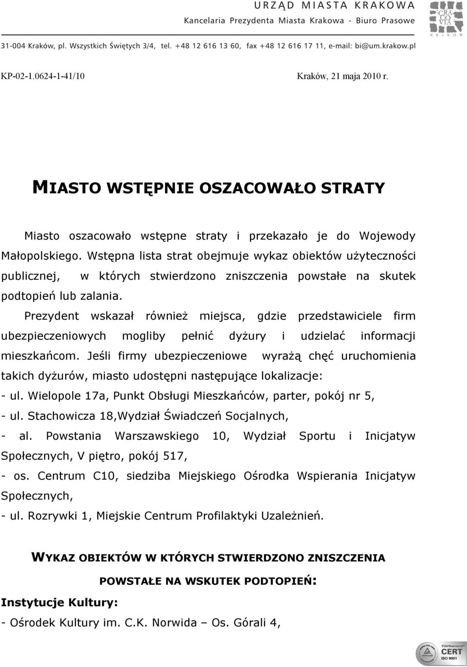 Prezydent wskazał również miejsca, gdzie przedstawiciele firm ubezpieczeniowych mogliby pełnić dyżury i udzielać informacji mieszkańcom.