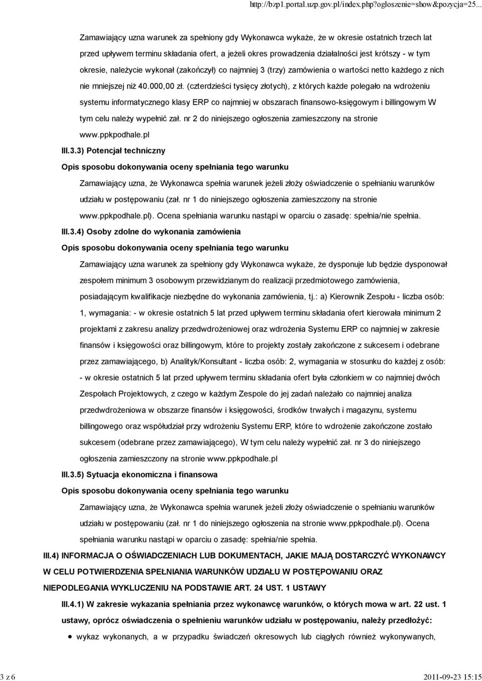 (czterdzieści tysięcy złotych), z których każde polegało na wdrożeniu systemu informatycznego klasy ERP co najmniej w obszarach finansowo-księgowym i billingowym W tym celu należy wypełnić zał.
