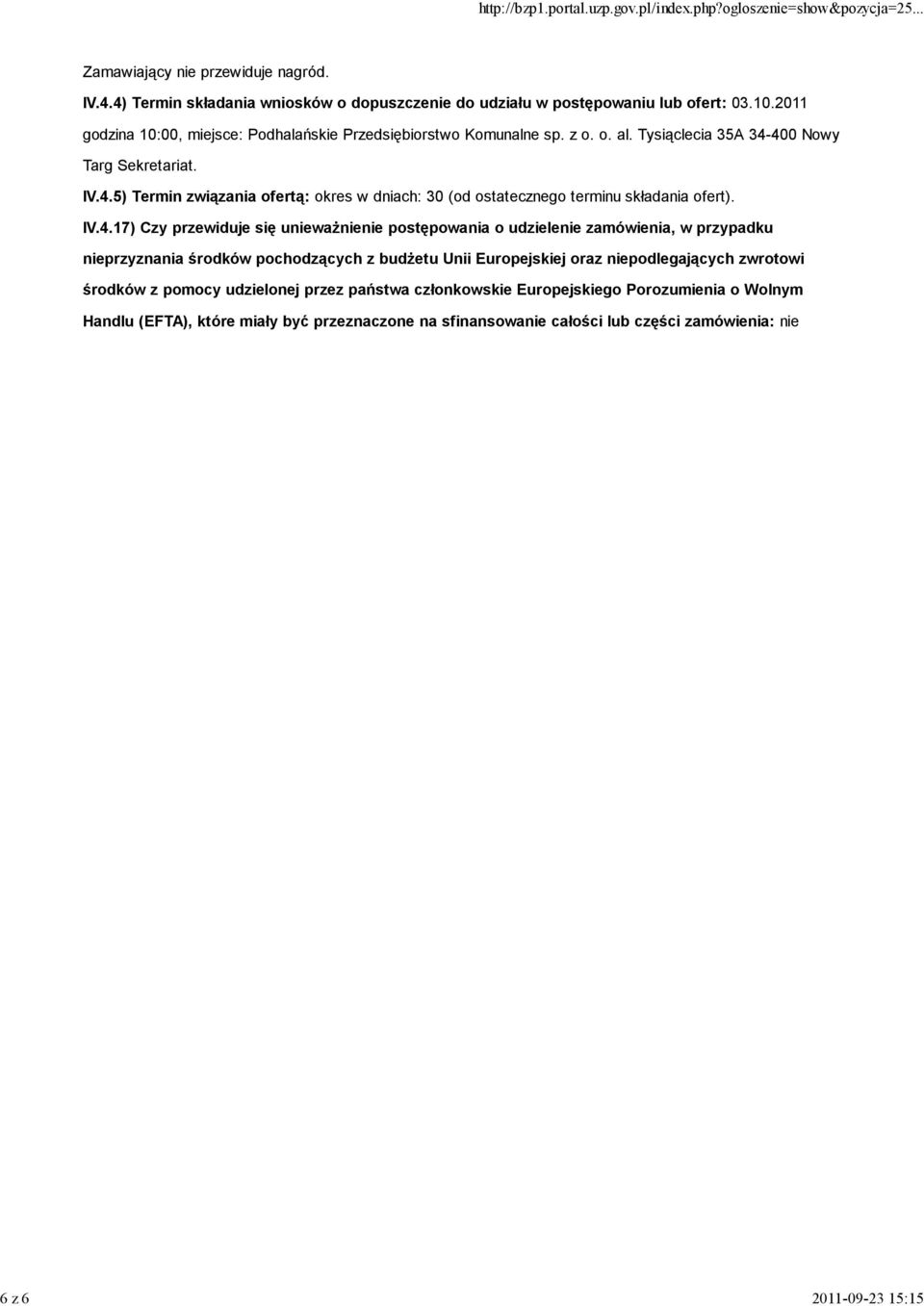 400 Nowy Targ Sekretariat. IV.4.5) Termin związania ofertą: okres w dniach: 30 (od ostatecznego terminu składania ofert). IV.4.17) Czy przewiduje się unieważnienie postępowania o